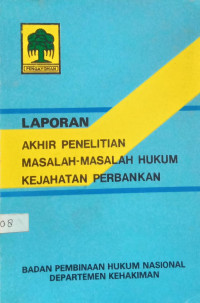 Image of Laporan akhir penelitian masalah-masalah hukum kejahatan perbankan