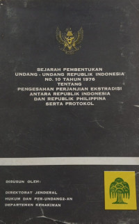 Sejarah pembentukan undang-undang republik indonesia no.10 tahun 1976 tentang pengesahan perjanjian ekstradisi antara republik indonesia dan republik philippina serta protokol