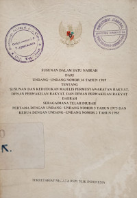 Image of Susunan dalam satu naskah dari undang-undang nomor 16 tahun 1969 tentang susunan dan kedudukan majelis permusyawaratan rakyat, dewan perwakilan rakyat dan dewan perwakilan rakyat daerah sebagaimana telah diubah pertama dengan undang-undang nomor 5 tahun 1975 dan kedua dengan undang-undang nomor 2 tahun 1985