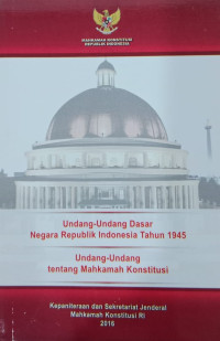 Image of Undang-undang dasar negara republik indonesia tahun 1945 : undang-undang tentang mahkamah konstitusi