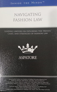 Image of Navigating fashion law : leading lawyers on exploring the trends cases, and strategies of fashion law