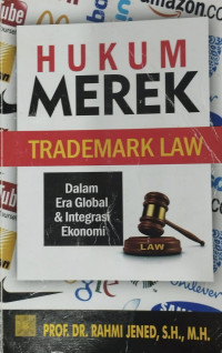 Image of Hukum merek trademark law : dalam era global dan integrasi ekonomi