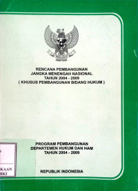 Image of Rencana pembangunan jangka menengah nasional tahun 2004 - 2009 (khusus pembangunan bidang hukum) : Program pembangunan Departemen Hukum dan HAM tahun 2004 -2009