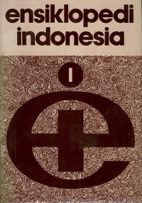 Ensiklopedi indonesia : vol. 1  A - CER