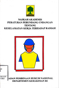 Image of Naskah akademis peraturan perundang-undangan tentang keselamatan kerja terhadap radiasi