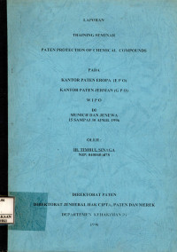 Laporan training seminar paten protection of chemical compounds pada kantor paten Eropa  (EPO) kantor paten Jerman (GPO) WIPO di Munich dan Jenewa 15 sampai 30 April 1996