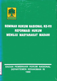 Seminar hukum nasional ke-VII reformasi hukum  menuju masyarakat madani