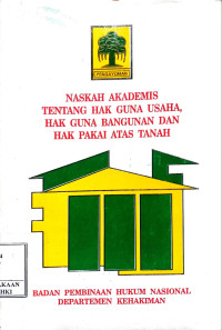 Naskah akademis tentang hak guna usaha, hak guna bangunan dan hak pakai atas tanah