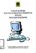 Naskah akademik rancangan peraturan pemerintah tentang transaksi elektronik