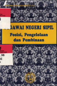 Image of Pegawai negeri sipil : posisi, pengelolaan dan pembinaan