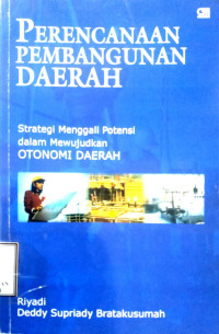 Image of Perencanaan pembangunan daerah: strategi menggali potensi dalam mewujudkan otonomi daerah