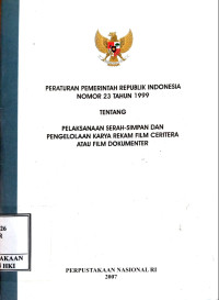 Image of Peraturan pemerintah Republik Indonesia nomor 23 tahun 1999 tentang pelaksanaan serah simpan dan pengelolaan karya rekam film ceritera atau film dokumenter
