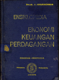 Ensiklopedia ekonomi keuangan perdagangan jilid I a - c ;;jilid I Cet. ke- II ; - ; jakarta : pradanya paramita