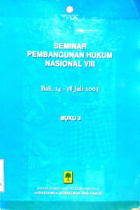 Image of Seminar pembangunan hukum nasional VIII. Bali, 14 - 18 Juli 2003. Buku 3